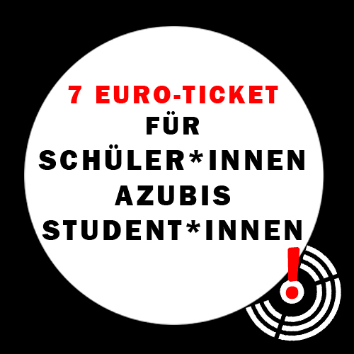 7 Euro Ticket für Student*innen, Azubis, Schüler*innen